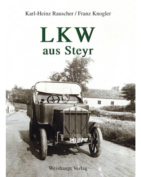 Steyr; LKW; Nutzfahrzeuge; Buch; Sachbuch; Fahrzeuggeschichte; Österreich; Weishaupt; Rauscher; Knogler; Oldtimer; Technikbuch; Steyr LKW; Industriegeschichte; Hardcover; Sammlerbuch; Klassiker; historische Fahrzeuge; Fahrzeugtechnik; Dokumentation; Steyr