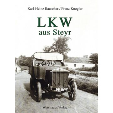 Steyr; LKW; Nutzfahrzeuge; Buch; Sachbuch; Fahrzeuggeschichte; Österreich; Weishaupt; Rauscher; Knogler; Oldtimer; Technikbuch; Steyr LKW; Industriegeschichte; Hardcover; Sammlerbuch; Klassiker; historische Fahrzeuge; Fahrzeugtechnik; Dokumentation; Steyr