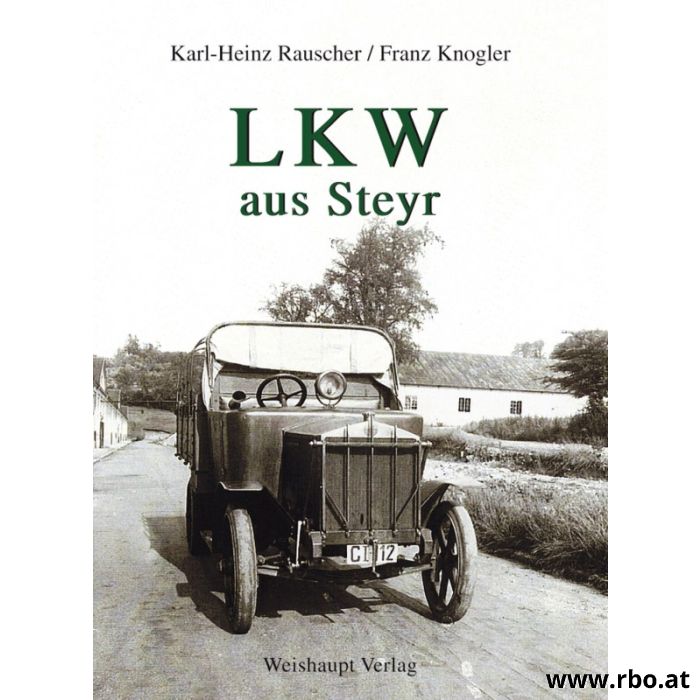 Steyr; LKW; Nutzfahrzeuge; Buch; Sachbuch; Fahrzeuggeschichte; Österreich; Weishaupt; Rauscher; Knogler; Oldtimer; Technikbuch; Steyr LKW; Industriegeschichte; Hardcover; Sammlerbuch; Klassiker; historische Fahrzeuge; Fahrzeugtechnik; Dokumentation; Steyr